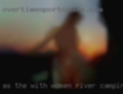 As the with women river camping or riding my horse.