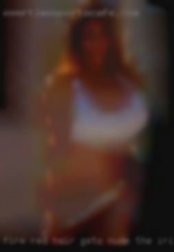 Fire red hair gets nude the irish in me goin from Chillicothe.