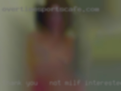Thank you - not milf interested in a man.