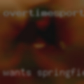 Wants Springfield, tonight